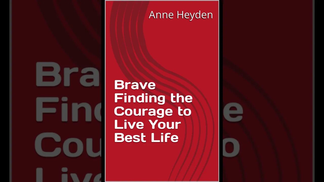 Finding the Courage to Live Your Best Life Defining Courage