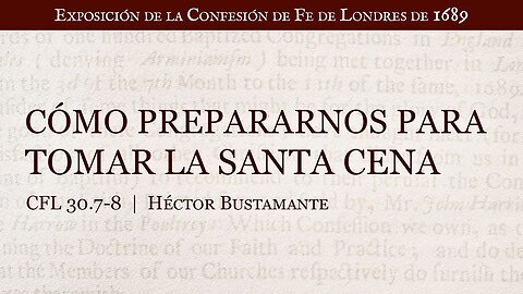 Cómo prepararnos para la Santa Cena - Héctor Bustamante