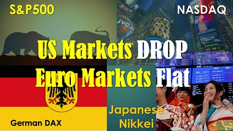 US Markets DROP Euro markets remain FLAT