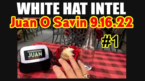 Juan O Savin 9.16.22 "WHITE HAT INTEL". #1