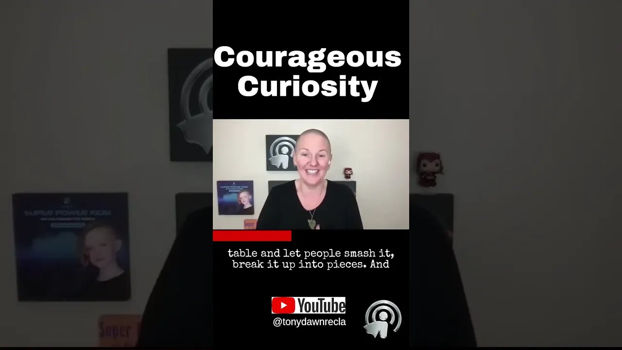 Courageous Curiosity