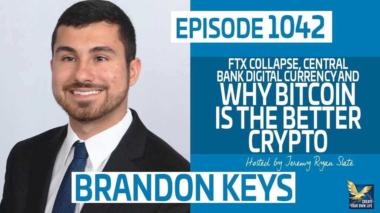 Bitcoin | Why its an Investment According to the SEC | FTX Collapse, Central Bank Digital Currency and Why Bitcoin is The Better Crypto with Brandon Keys