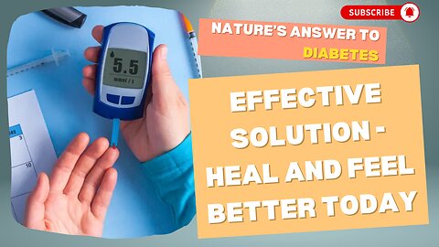 Nature’s Answer to Diabetes: Effective Solution - Heal and Feel Better Today!