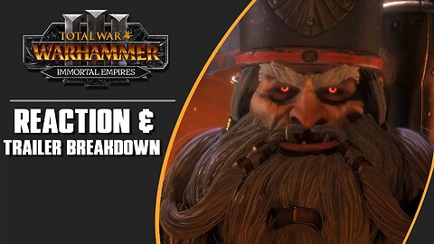 Total War Warhammer 3 // Chaos Dwarfs Trailer Reaction & Breakdown