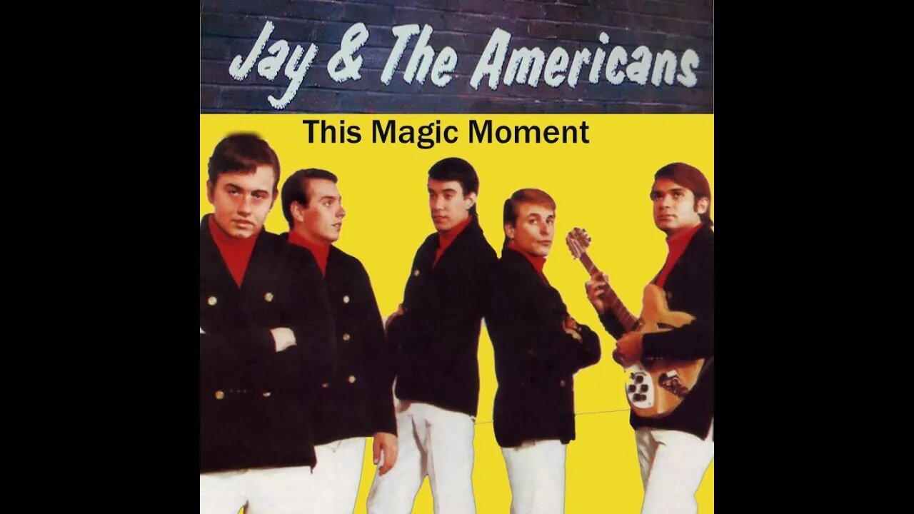 Jay & the Americans "This Magic Moment"