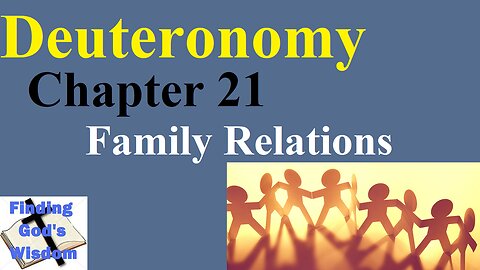 Deuteronomy - Chapter 21: Family Relations