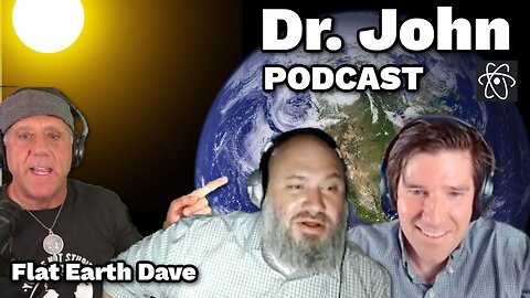 Dr John (GLOBE) and Justin (GLOBE) w Flat Earth Dave