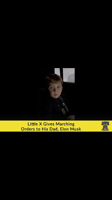 Little X Gives Marching Orders to His Dad, Elon Musk