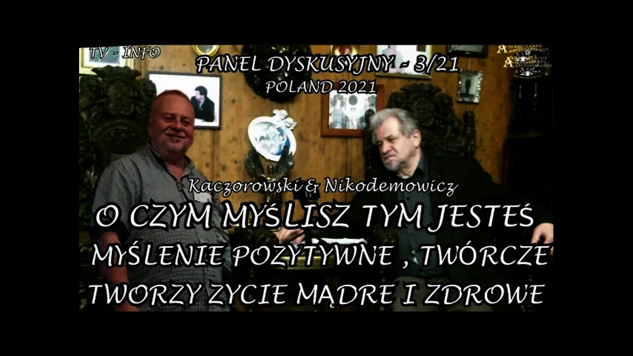 O CZYM MYŚLISZ TYM JESTEŚ - MYŚLENIE POZYTYWNE I TWÓRCZE TWORZY ŻYCIE MĄDRE I ZDROWE /2021 © TV INFO