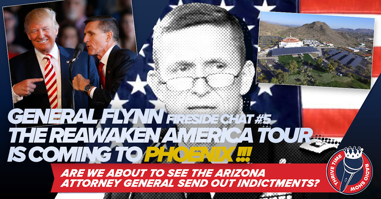 General Flynn Fireside Chat 5 | Are We About to See the Arizona Attorney General Take Action?