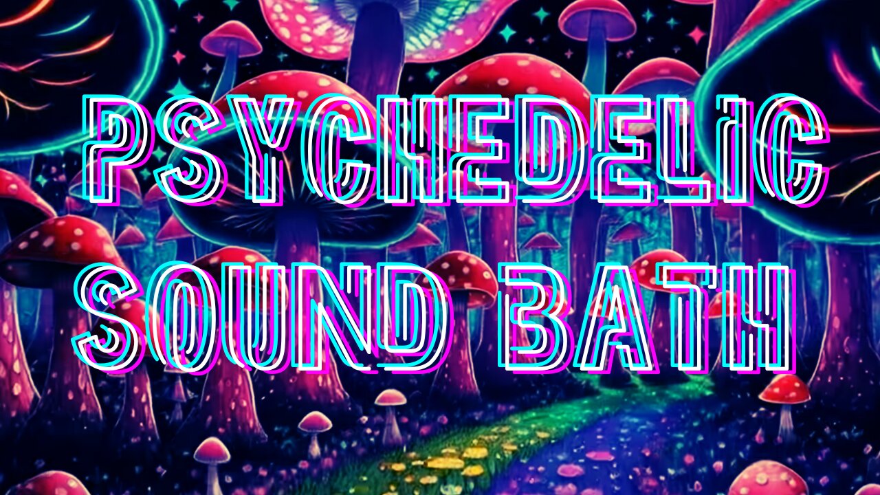 Psychedelic Sound Bath - LIVE