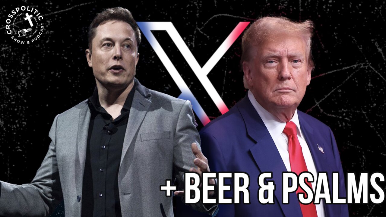 So Trump & Elon had a Chat on X + Beer & Psalms