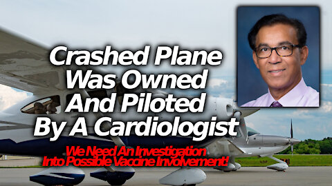 A Cardiologist Was Behind The California Cessna Plane Crash, Did Vaccine Cause Him To Lose Control?