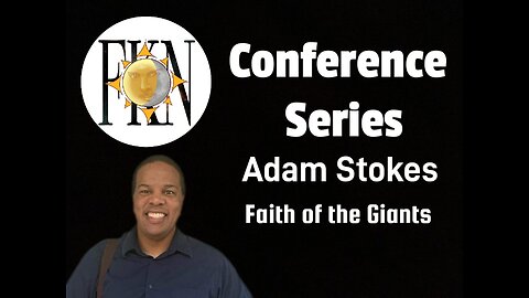 FKN Conference Series: Adam Stokes | Faith of the Giants