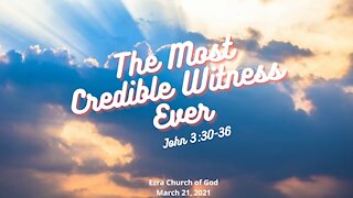 Most Credible Witness Ever - John 3:30-36