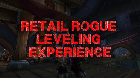 Retail Rogue Leveling Experience