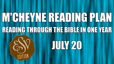 Day 201 - July 20 - Bible in a Year - ESV Edition