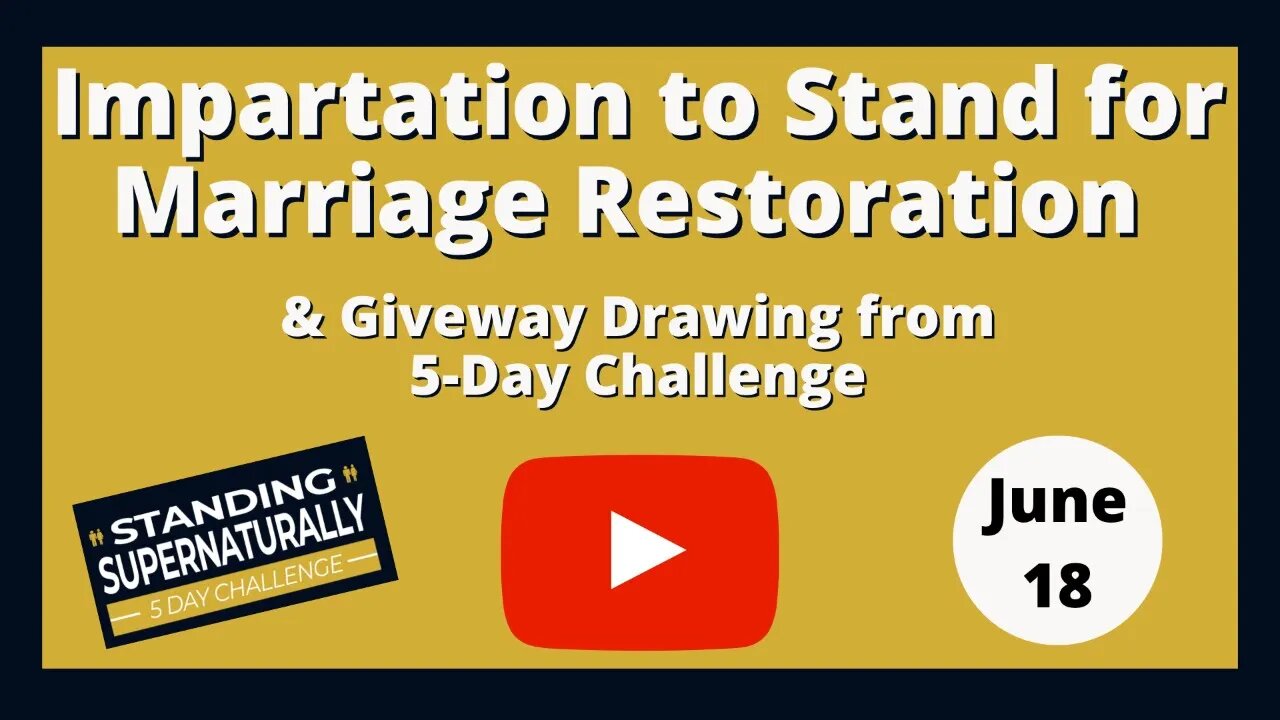 Impartation to Stand for you Marriage Restoration be & Bonus Giveaway Drawings