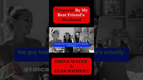 Fear Women & Drink Some Water: Pregnant With My Best Friends Husband #redpill