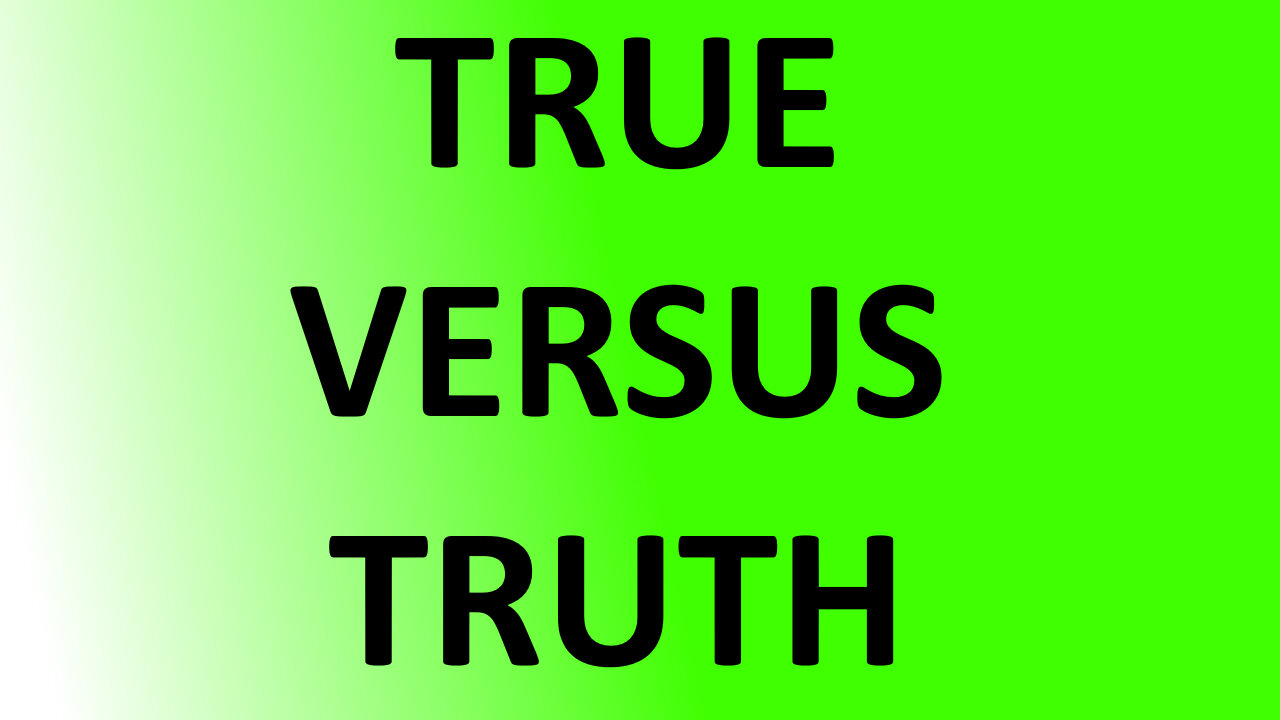 Short Bible Lesson: True Versus Truth