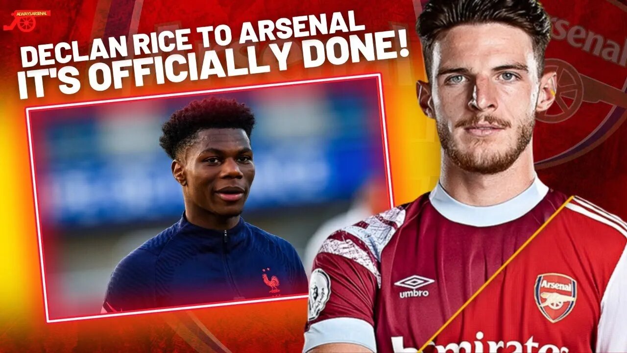 DECLAN RICE WELCOME TO ARSENAL IT'S NOW OFFICIAL - AURELIEN TCHOUAMENI BID UPDATE !