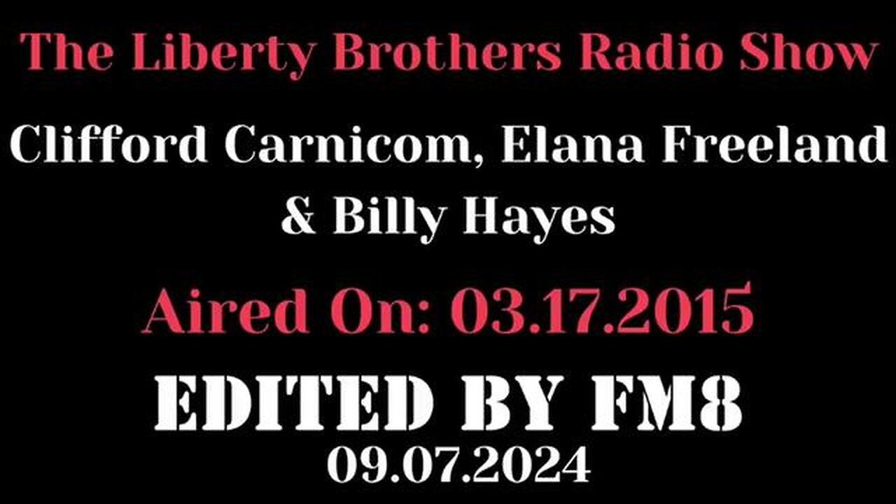 The Liberty Brothers With Clifford Carnicom, Elana Freeland, & Billy Hayes