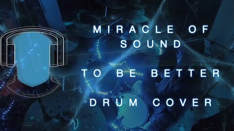 S19 Miracle of Sound To Be Better Drum Cover