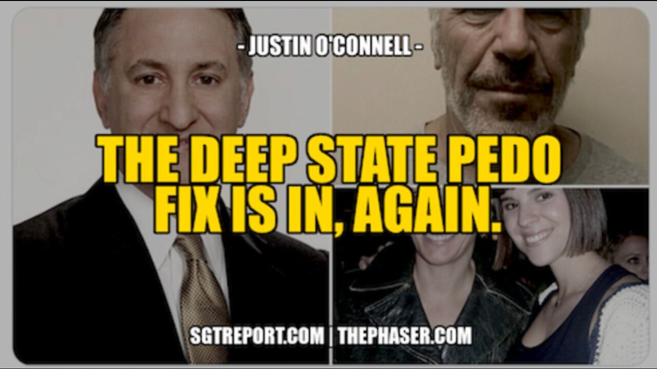 SGT Report: The Deep State Pedo Fix Is In, Again – Justin O’Connell