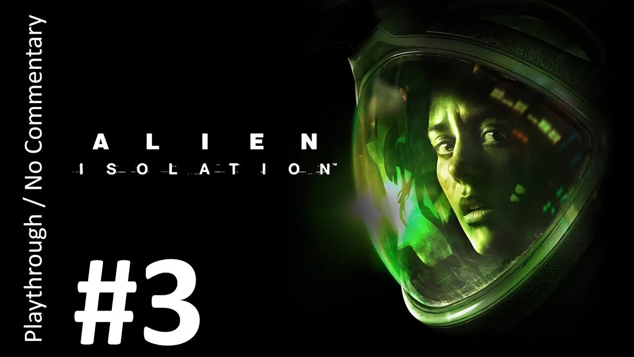 Alien: Isolation - Medium (Part 3) playthrough