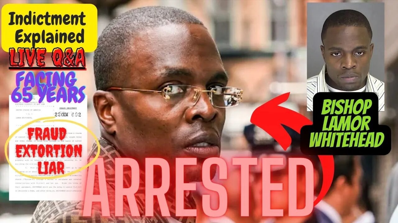 #BishopLamorWhitehead ARRESTED on FEDERAL CRIMES | FRAUD/EXTORTION/FALSE STATEMENTS | FACING 65 YRS!