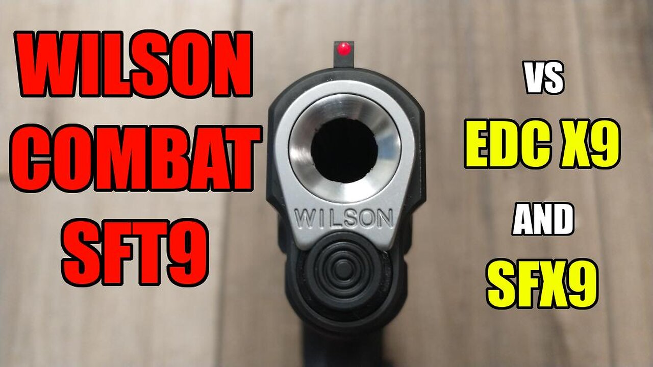 Wilson Combat SFT9 vs the EDC X9 & SFX9