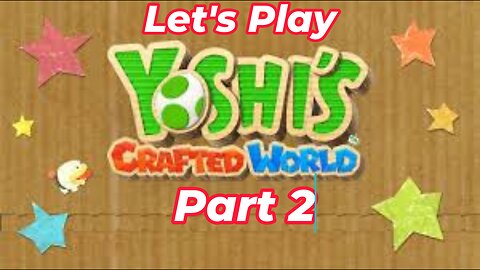 Let's Play Yoshi's crafted world Part 2 - Exploring the Crafty World (Nintendo Switch)