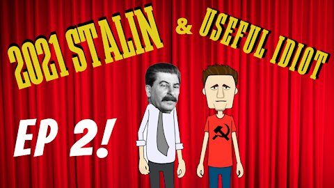 EP 2 - 2021 STALIN AND USEFUL IDIOT ANIMATED SERIES