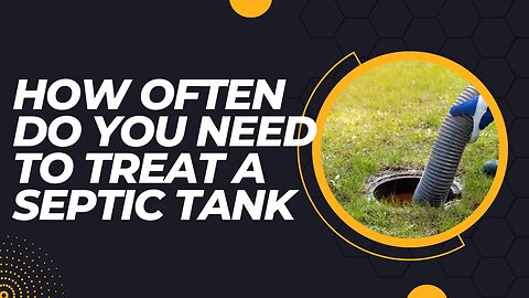 How Often Do You Need To Treat A Septic Tank