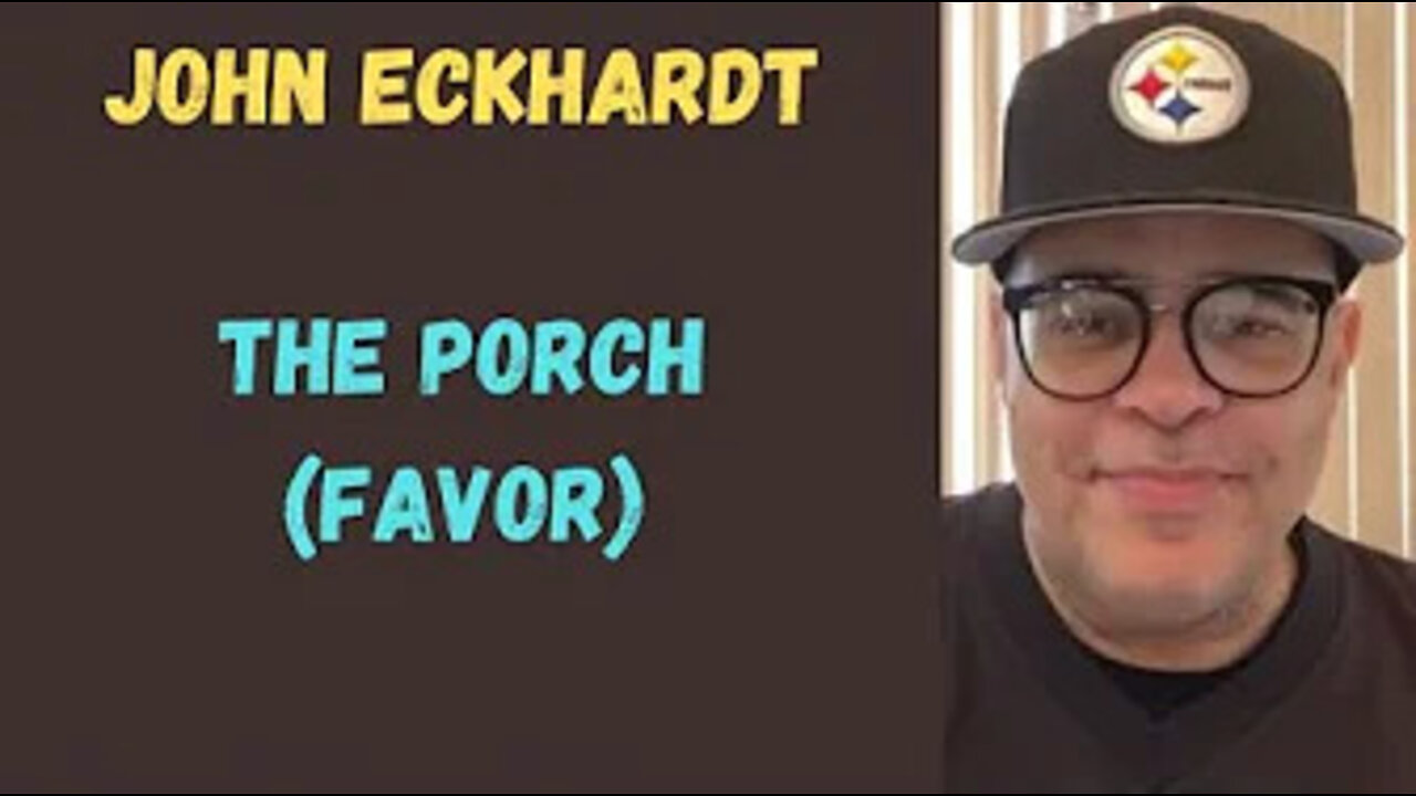 John Eckhardt-The Porch (Favor)