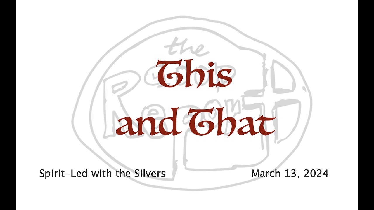 This and That - Spirit-Led with the Silvers (Mar 13)