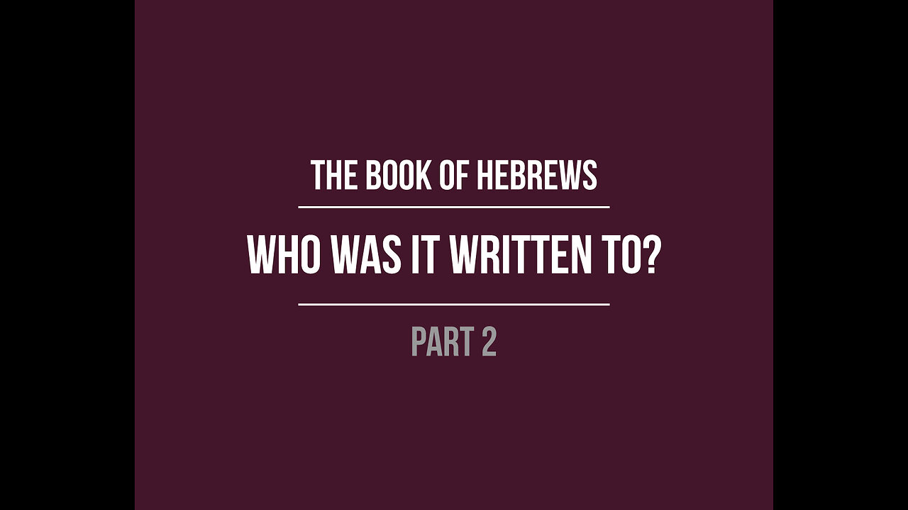 The Book of Hebrews: Who was it written to?