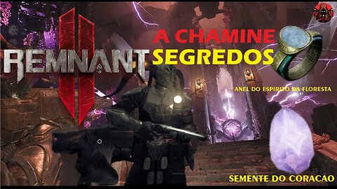 REMNANT 2; OS SEGREDOS DA CHAMINE