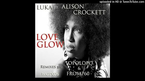 Luka, Alison Crockett - Love Glow (From P60 Remix)