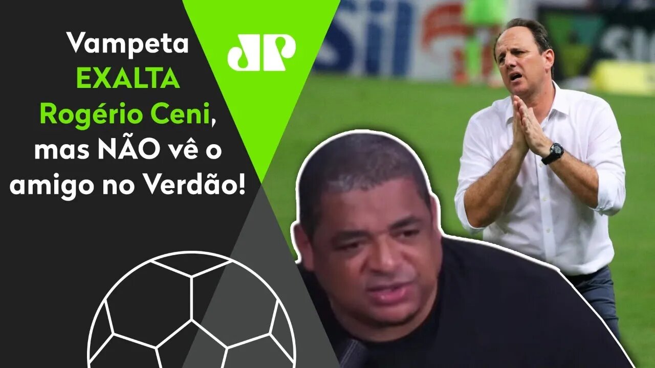 "Palmeiras? Cara, o Rogério Ceni tá..." Vampeta EXALTA o amigo e NÃO o vê no Verdão!