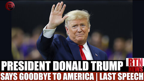 Trump says Farewell To America. Last Speech as President | RTN News