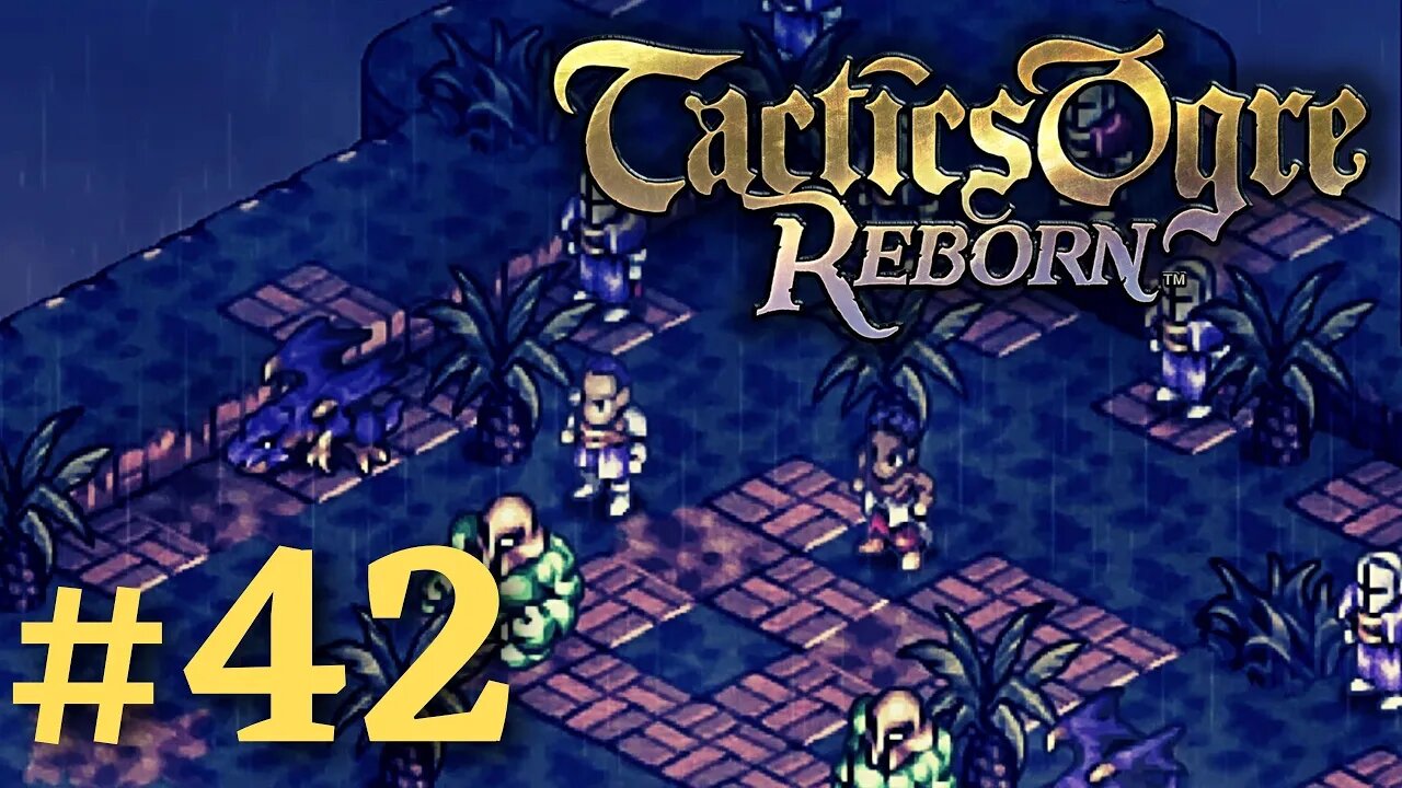 LET US CLIMB TOGETHER III | Tactics Ogre Reborn #42