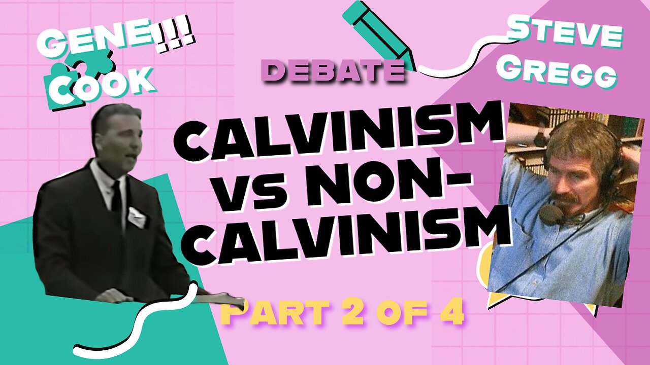 Calvinism vs Non-Calvinism Debate 2 - Gene Cook vs Steve Gregg