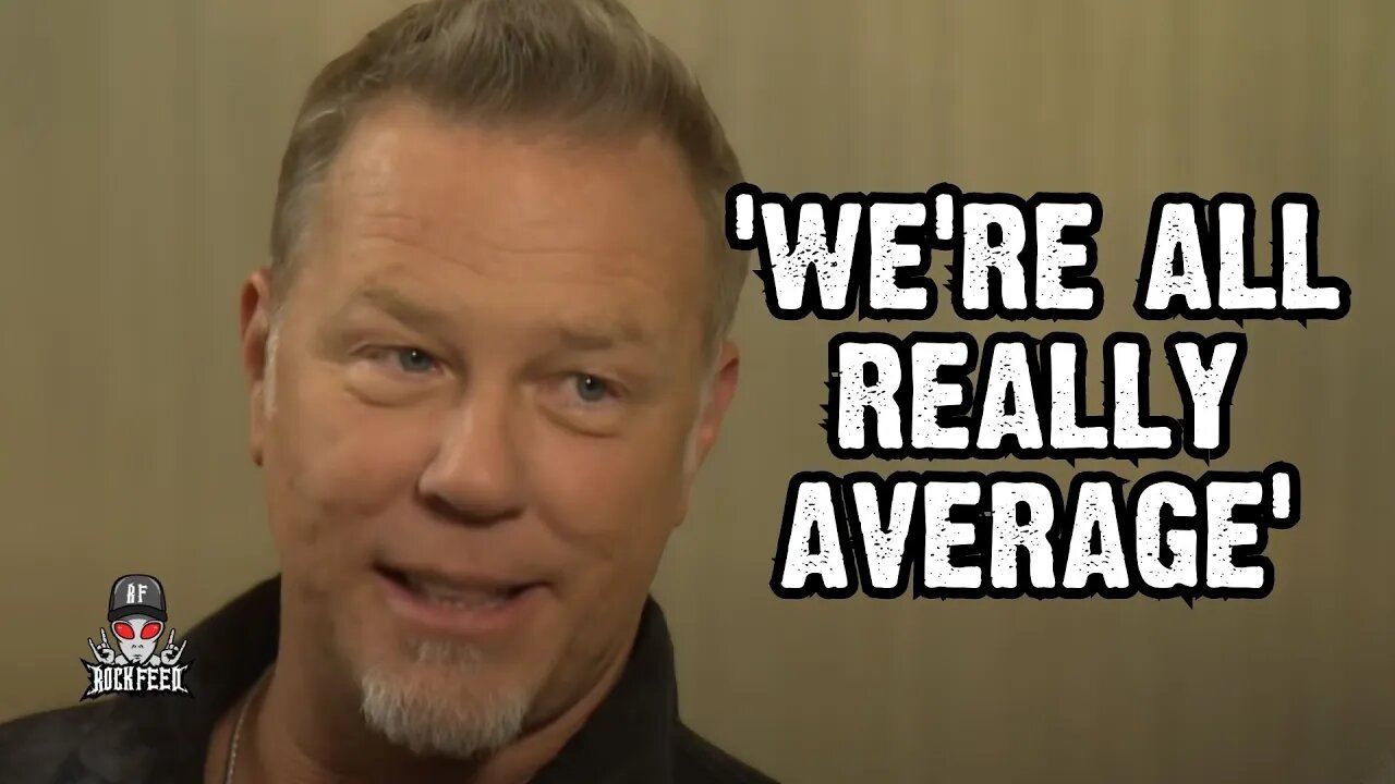 James Hetfield Doesn't Think Metallica is Very Good