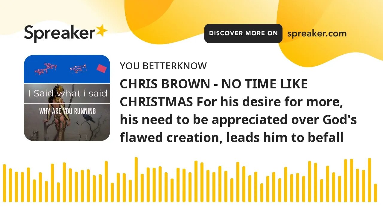 CHRIS BROWN - NO TIME LIKE CHRISTMAS For his desire for more, his need to be appreciated over God's