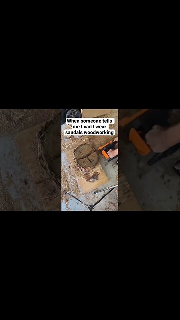 When someone tells me I can’t wear sandals woodworking