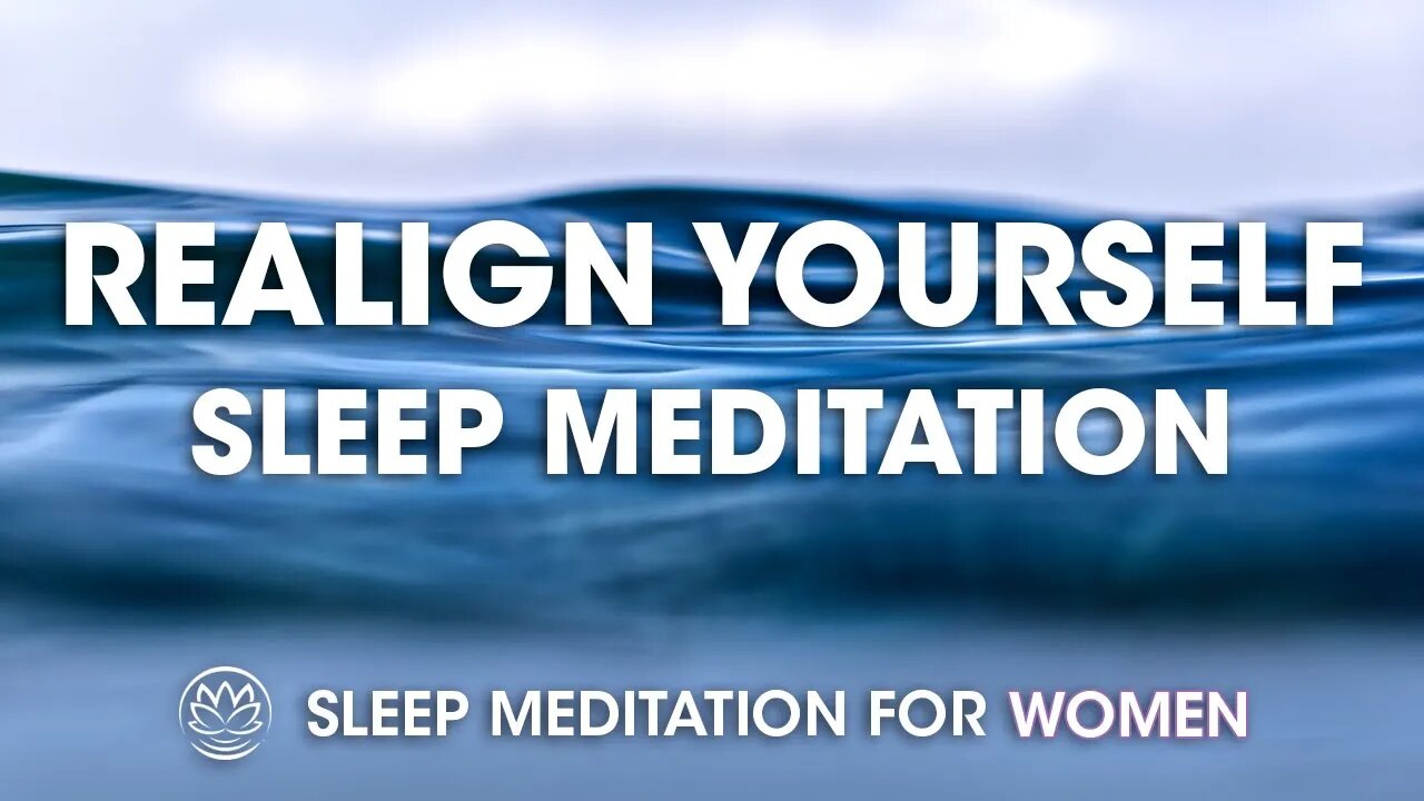 Realign Yourself // Sleep Meditation for Women