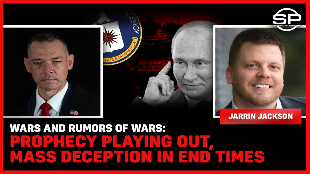 Wars And Rumors Of Wars: Prophecy Playing Out, Mass Deception In End Times