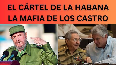 EL CÁRTEL DE LA HABANA, CÓMO LOS CASTROS TRANSFORMARON A CUBA