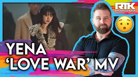 YENA (최예나) - 'Love War' MV (Reaction)